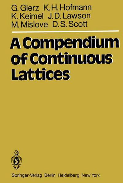 A Compendium of Continuous Lattices - G. Gierz - Books - Springer-Verlag Berlin and Heidelberg Gm - 9783642676802 - January 25, 2012