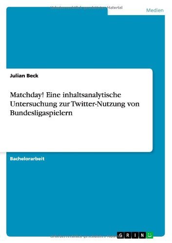 Cover for Julian Beck · Matchday! Eine Inhaltsanalytische Untersuchung Zur Twitter-nutzung Von Bundesligaspielern (Paperback Book) [German edition] (2014)