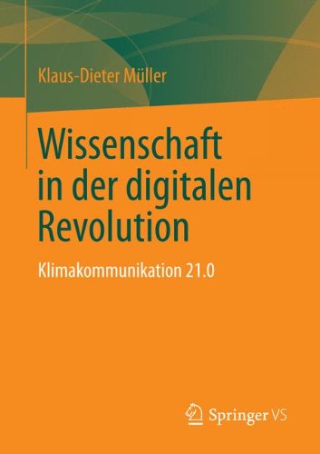 Cover for Klaus-Dieter Muller · Wissenschaft in Der Digitalen Revolution: Klimakommunikation 21.0 (Paperback Book) [2013 edition] (2013)