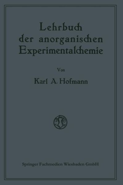 Cover for Karl A Hofmann · Lehrbuch Der Anorganischen Experimentalchemie (Paperback Book) [Softcover Reprint of the Original 1st 1918 edition] (1918)