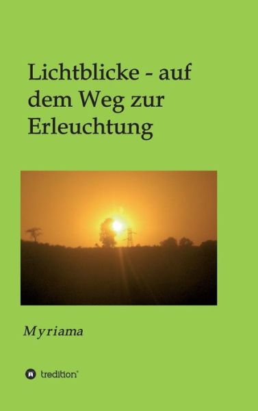Cover for - Myriama · Lichtblicke - Auf Dem Weg Zur Erleuchtung (Hardcover Book) (2015)
