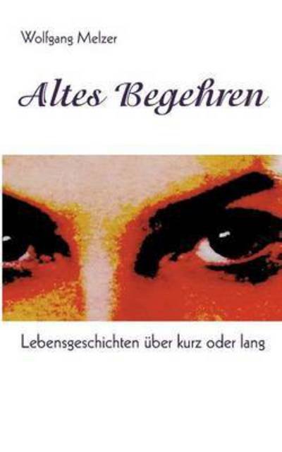 Cover for Wolfgang Melzer · Altes Begehren (Paperback Book) (2015)