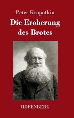 Cover for Peter Kropotkin · Die Eroberung des Brotes (Hardcover Book) (2022)