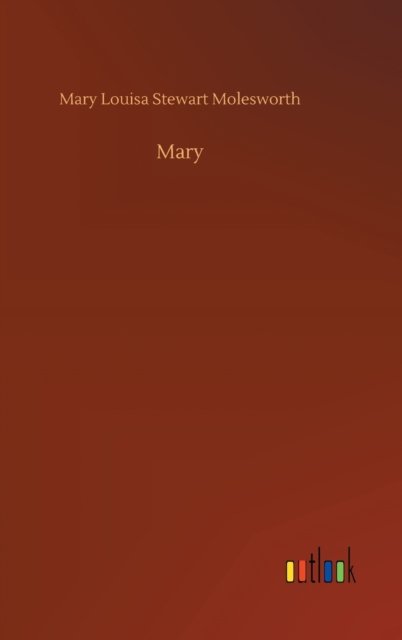 Cover for Mary Louisa Stewart Molesworth · Mary (Hardcover Book) (2020)