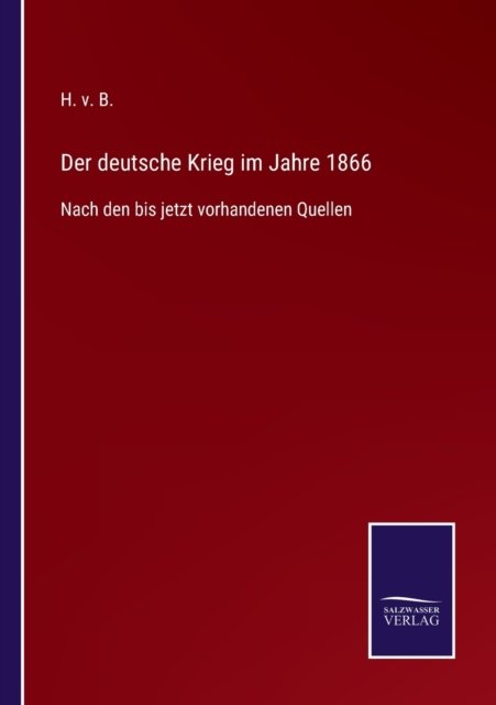Cover for H V B · Der deutsche Krieg im Jahre 1866 (Paperback Bog) (2021)