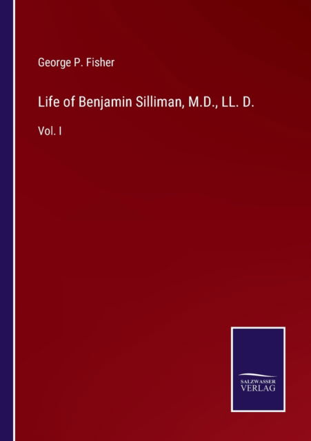 Cover for George P. Fisher · Life of Benjamin Silliman, M.D., LL. D. (Taschenbuch) (2021)