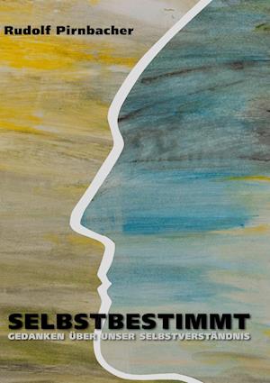 Cover for Rudolf Pirnbacher · Selbstbestimmt (Hardcover Book) (2021)