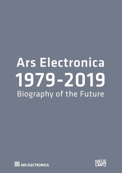 Cover for Andreas J. Hirsch · Ars Electronica 1979–2019: 40 Years Ars Electronica. A Biography of the Future (Paperback Book) (2019)