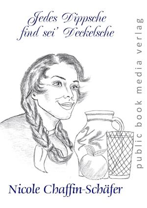 Jedes Dippsche find sei’ Deckelsche - Nicole Chaffin-Schäfer - Libros - Frankfurter Literaturverlag - 9783837227802 - 13 de mayo de 2024