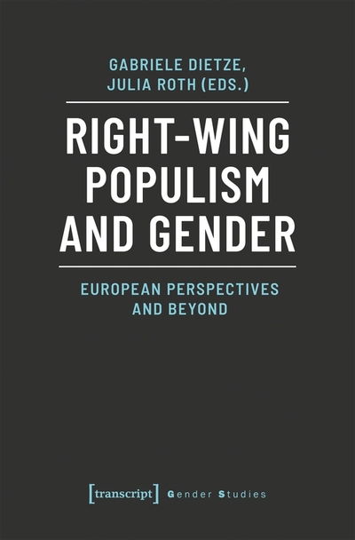 Cover for Gabriele Dietze · Right–Wing Populism and Gender – European Perspectives and Beyond - Gender Studies (Paperback Book) (2021)