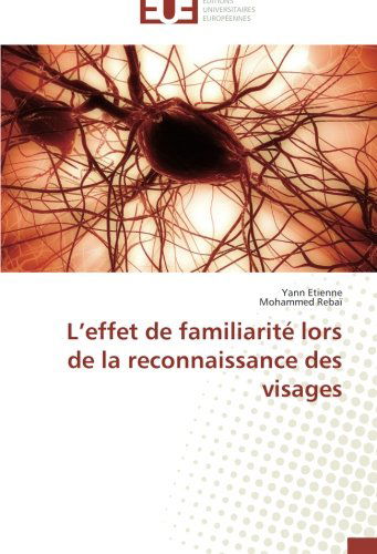 Cover for Mohammed Rebaï · L'effet De Familiarité Lors De La Reconnaissance Des Visages (Paperback Book) [French edition] (2013)