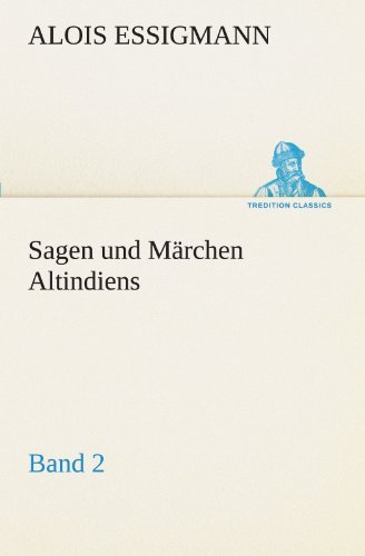 Cover for Alois Essigmann · Sagen Und Märchen Altindiens, Band 2 (Tredition Classics) (German Edition) (Taschenbuch) [German edition] (2012)