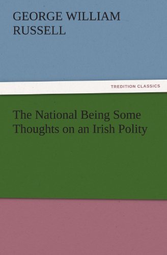 Cover for George William Russell · The National Being Some Thoughts on an Irish Polity (Tredition Classics) (Taschenbuch) (2011)