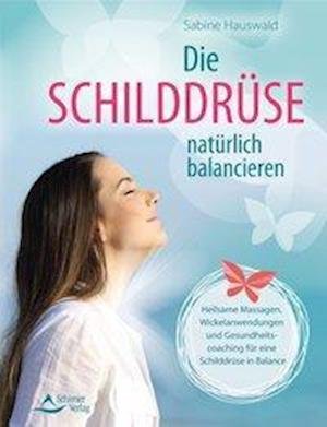 Cover for Sabine Hauswald · Die SchilddrÃ¼se natÃ¼rlich balancieren (Paperback Book) (2019)