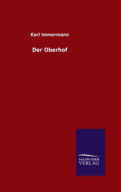 Der Oberhof - Karl Immermann - Libros - Salzwasser-Verlag GmbH - 9783846096802 - 14 de noviembre de 2014