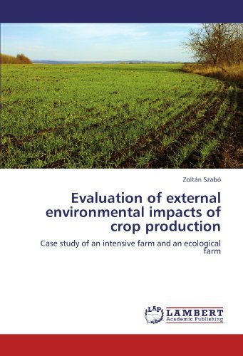 Cover for Zoltán Szabó · Evaluation of External Environmental Impacts of Crop Production: Case Study of an Intensive Farm and an Ecological Farm (Paperback Book) (2011)