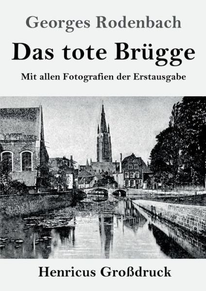 Cover for Georges Rodenbach · Das tote Brugge (Grossdruck): Mit allen Fotografien der Erstausgabe (Paperback Book) (2020)