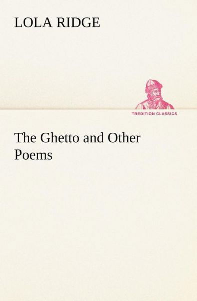Cover for Lola Ridge · The Ghetto and Other Poems (Tredition Classics) (Paperback Book) (2012)