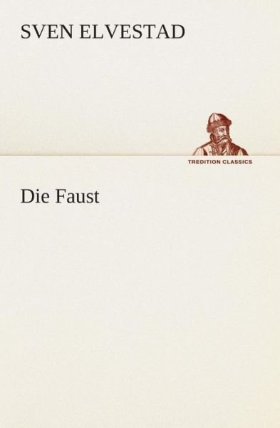Cover for Sven Elvestad · Die Faust (Tredition Classics) (German Edition) (Paperback Book) [German edition] (2013)