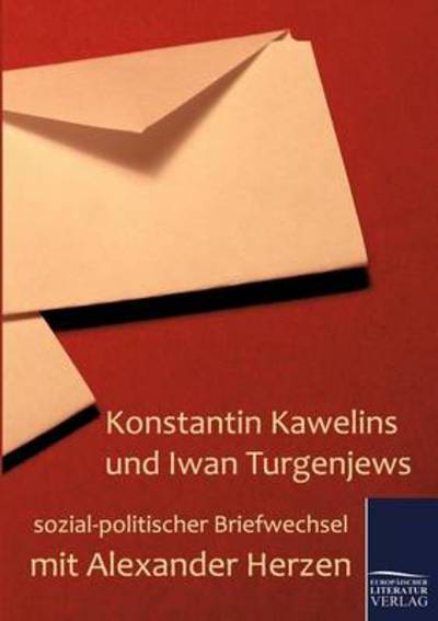Cover for Theodor Schiemann · Konstantin Kawelins Und Iwan Turgenjews Sozial-politischer Briefwechsel Mit Alexander Herzen (Paperback Book) (2011)