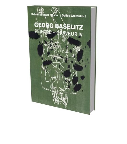 Cover for Georg Baselitz · Georg Baselitz: Peintre Graveur IV: Catalog Raisonne of the Graphic Work 1989-1992 - Georg Baselitz: Peintre Graveur (Hardcover Book) (2022)
