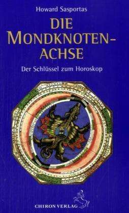 Cover for Howard Sasportas · Die Mondknotenachse: Der Schlussel Zum Horoskop (Standardwerke Der Astrologie) (Book)