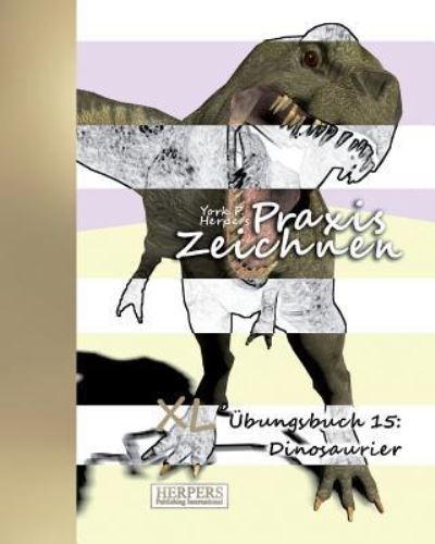 Praxis Zeichnen - XL bungsbuch 15 - York P Herpers - Boeken - Herpers Publishing International - 9783946268802 - 12 september 2015