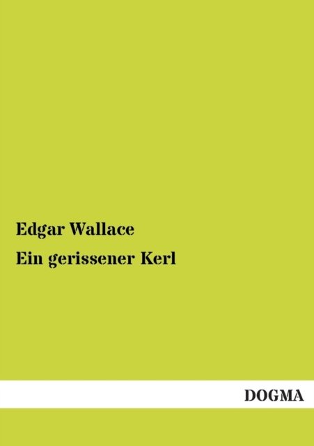 Ein Gerissener Kerl - Edgar Wallace - Books - DOGMA - 9783955800802 - February 19, 2013