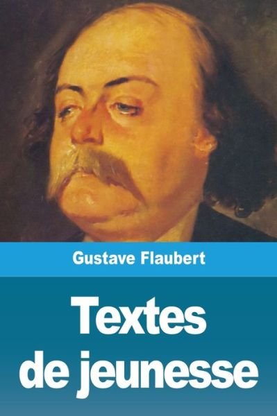 Textes de jeunesse - Gustave Flaubert - Livres - Prodinnova - 9783967876802 - 18 septembre 2020