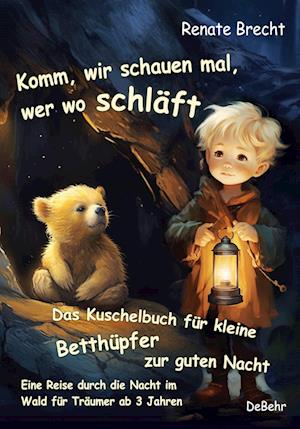 Komm, wir schauen mal, wer wo schläft - Das Kuschelbuch für kleine Betthüpfer zur guten Nacht - Eine Reise durch die Nacht im Wald für Träumer ab 3 Jahren - Renate Brecht - Książki - Verlag DeBehr - 9783987270802 - 7 maja 2023