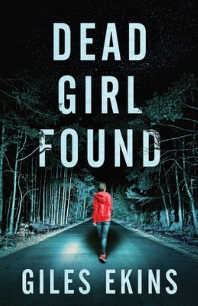 Cover for Giles Ekins · Dead Girl Found (Paperback Book) (2021)