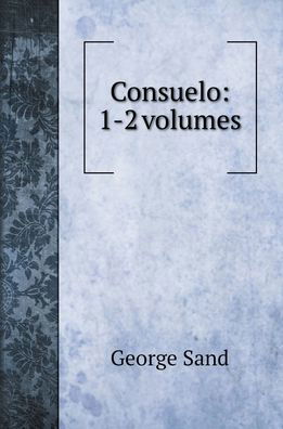 Cover for George Sand · Consuelo: 1-2 volumes (Hardcover Book) (2020)