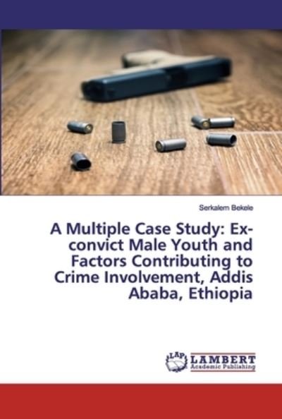 Cover for Bekele · A Multiple Case Study: Ex-convic (Book) (2020)