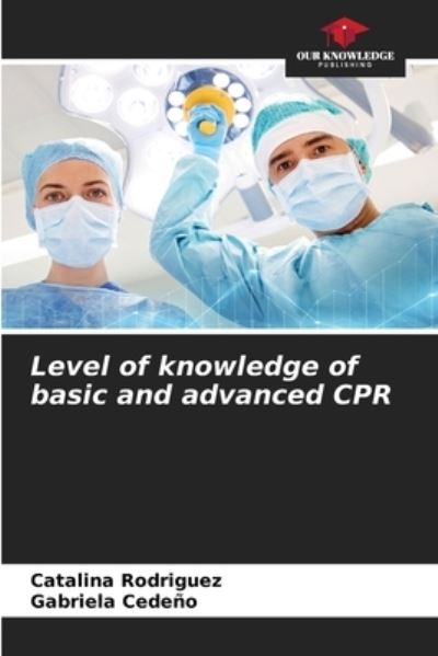 Cover for Catalina Rodriguez · Level of knowledge of basic and advanced CPR (Paperback Book) (2021)