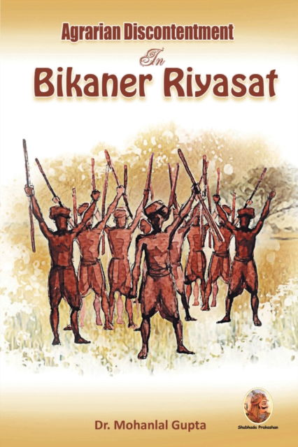 Cover for Mohanlal Gupta · Agrarian Discontentment In Bikaner Riyasat (Paperback Book) (2022)