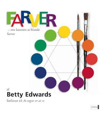 Cover for Betty Edwards · Farver - om kunsten at blande farver (Bound Book) [1º edição] (2006)