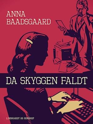 Cover for Anna Baadsgaard · Da skyggen faldt (Sewn Spine Book) [1º edição] (2019)