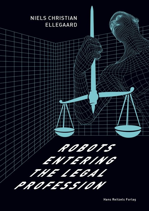 Cover for Niels Chr. Ellegaard · Robots entering the legal profession (Sewn Spine Book) [1th edição] (2019)