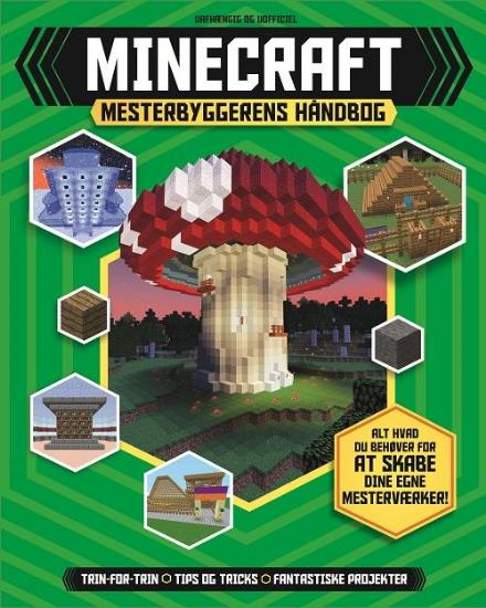 Minecraft Mesterbyggerens håndbog - Juliet Stanley & Jonathan Green - Bøker - Legind A/S - 9788771553802 - 20. juli 2017