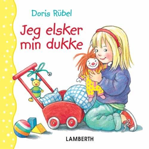 Jeg elsker min dukke - Doris Rübel - Kirjat - Lamberth - 9788771610802 - tiistai 17. helmikuuta 2015