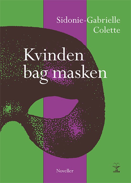 Store fortællere i lommeformat: Kvinden bag masken - Sidonie-Gabrielle Colette - Books - Forlaget Vandkunsten - 9788776954802 - November 9, 2017