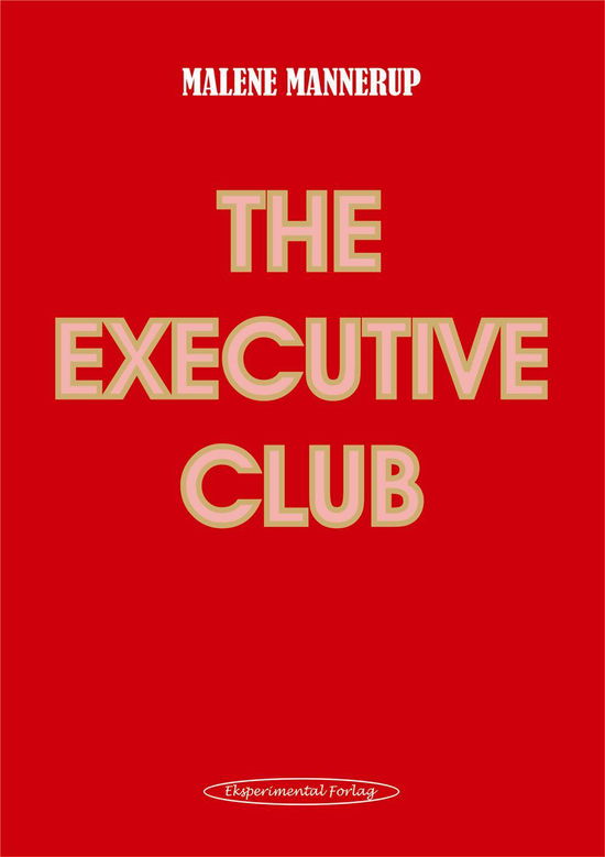 Cover for Malene Mannerup · The Executive Club (Sewn Spine Book) [1st edition] (2016)