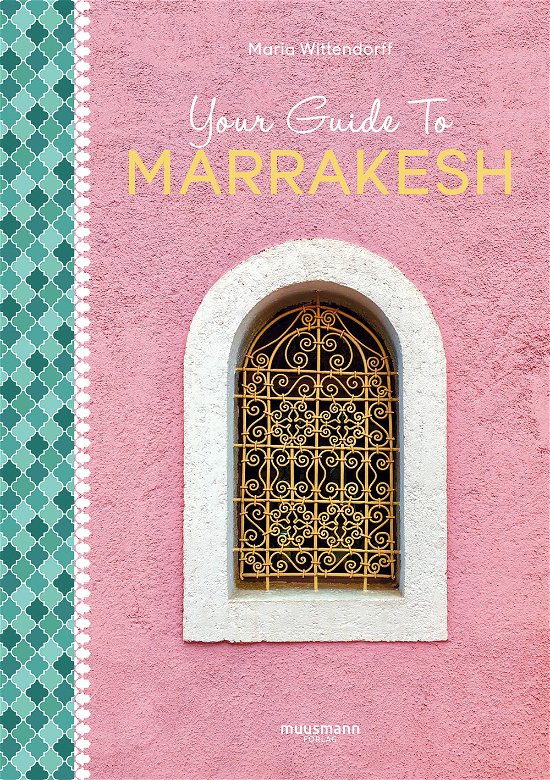 Cover for Maria Wittendorff · Your Guide To Marrakesh (Bound Book) [1º edição] (2019)