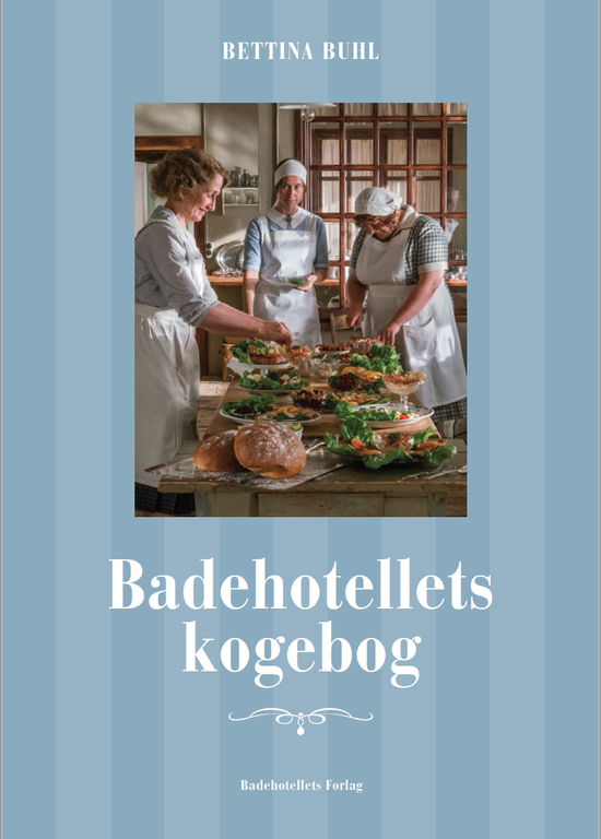 Cover for Bettina Buhl · Badehotellets Kogebog (Gebundenes Buch) [1. Ausgabe] (2018)