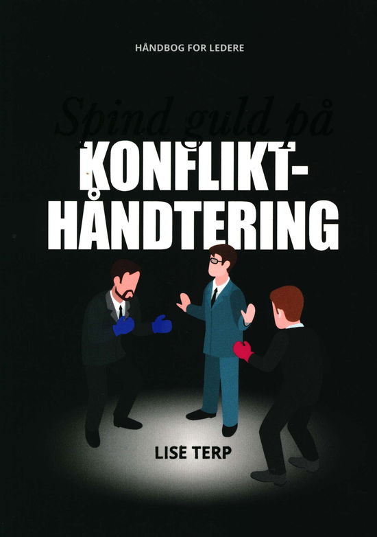 Cover for Lise Terp · Spind guld på konflikthåndtering (Sewn Spine Book) [1st edition] (2019)