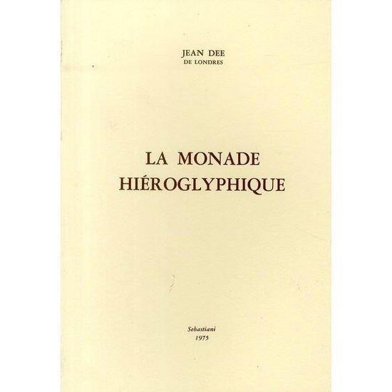 Cover for John Dee · La Monade Hieroglyphique, Mathematiquement, Magiquement, Kabbalistiquement Et Anagogiquement Expliquee (Rist. Anast.) (Book)