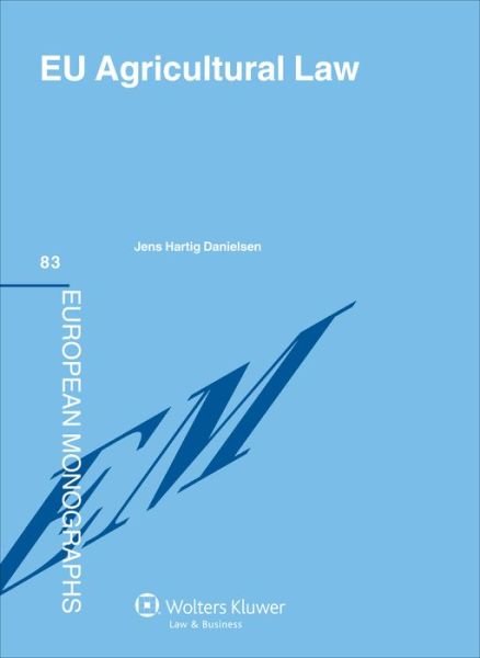 Jens Hartig Danielsen · EU Agricultural Law - European Monographs (Hardcover Book) (2013)