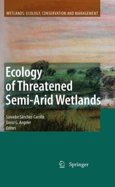 Cover for Salvador Sanchez-carrillo · Ecology of Threatened Semi-Arid Wetlands: Long-Term Research in Las Tablas de Daimiel - Wetlands: Ecology, Conservation and Management (Hardcover Book) [2010 edition] (2010)