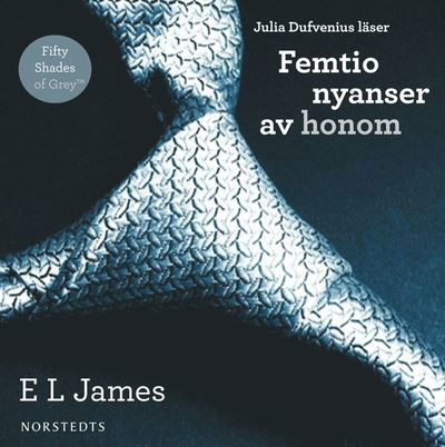 Femtio nyanser : Femtio nyanser av honom - E L James - Audio Book - Norstedts - 9789113048802 - October 9, 2012