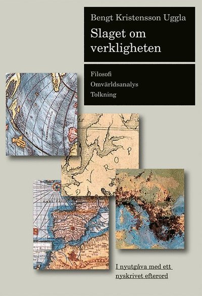 Cover for Uggla Bengt Kristensson · Slaget om verkligheten : filosofi, omvärldsanalys, tolkning (2.uppl.) (Poketbok) (2012)